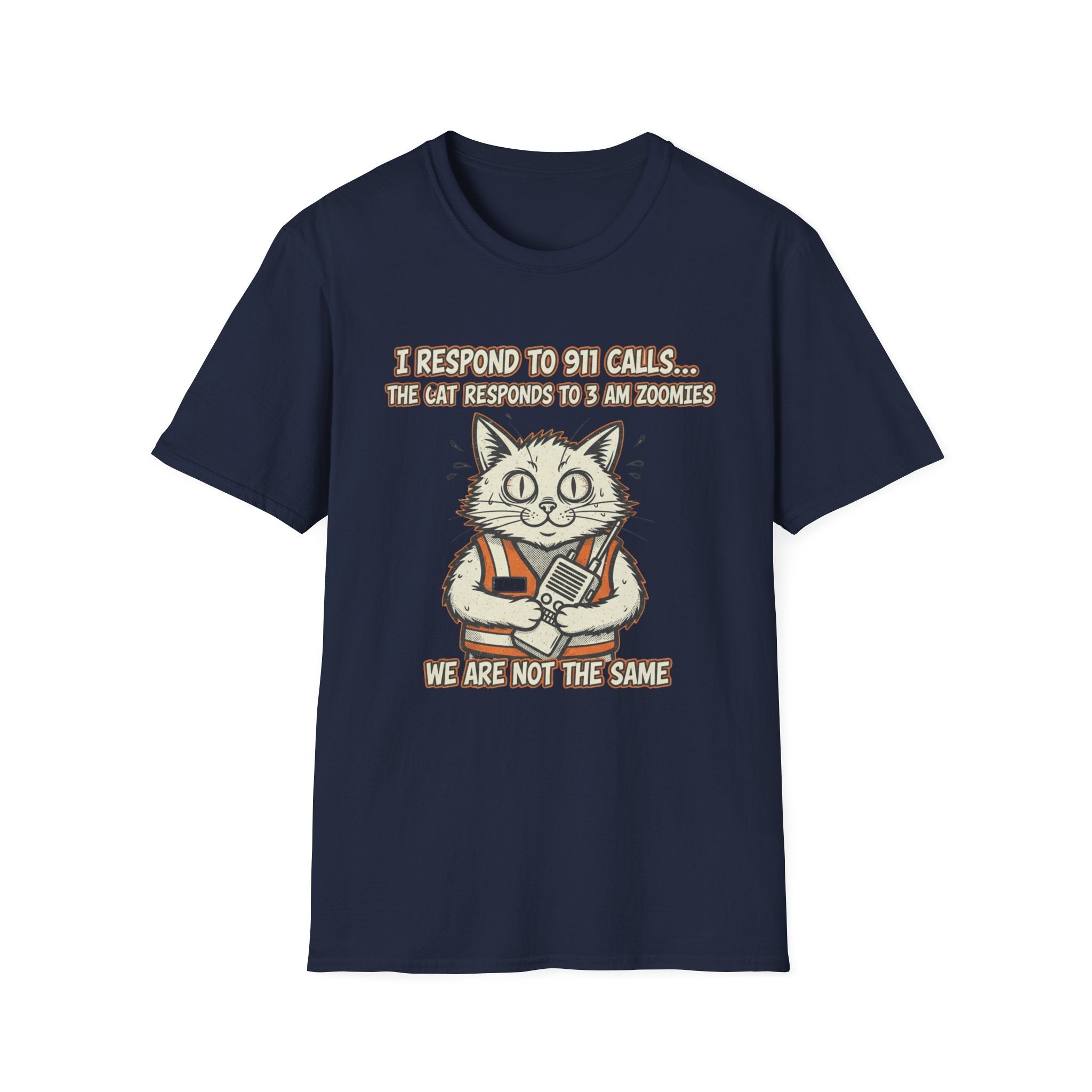 EMS " I Respond to 911 Calls the Cat Responds to 3am Zoomies" T-Shirt