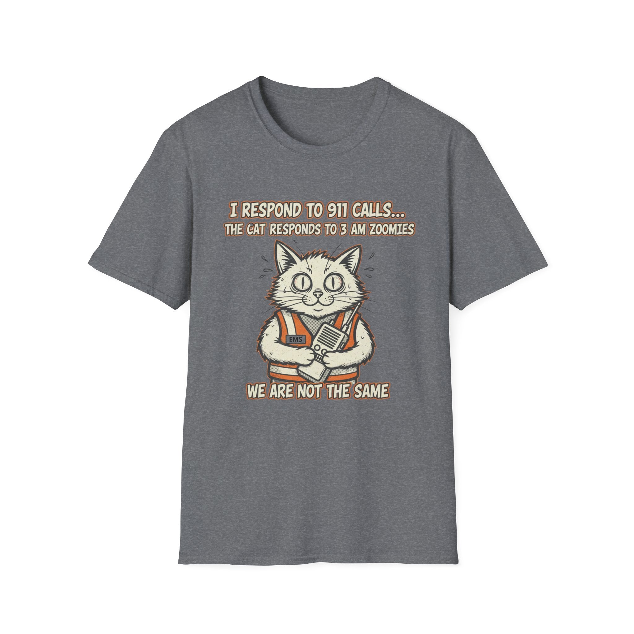 EMS " I Respond to 911 Calls the Cat Responds to 3am Zoomies" T-Shirt