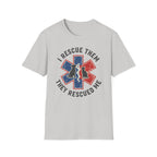 "I Rescue Them They Rescued Me" Dog and Cat T-Shirt