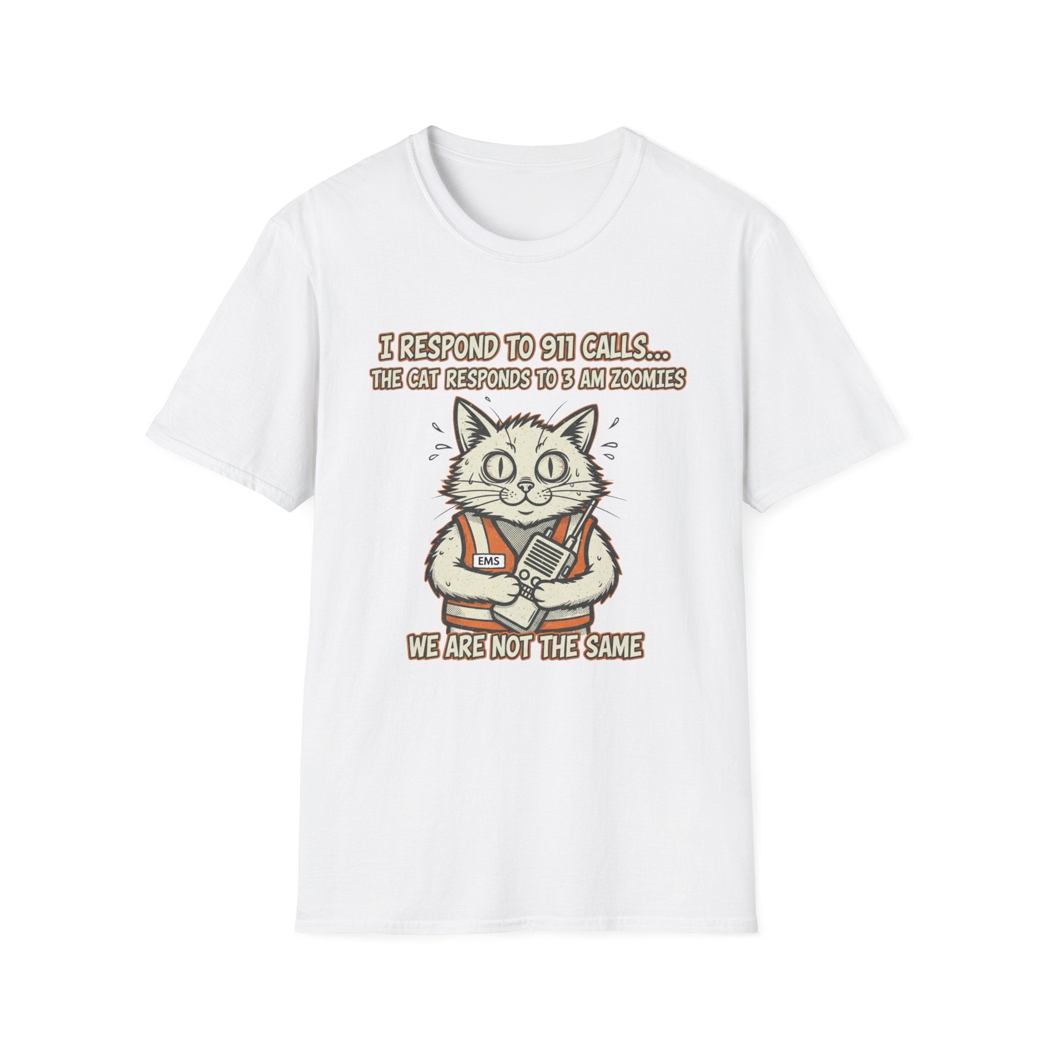 EMS " I Respond to 911 Calls the Cat Responds to 3am Zoomies" T-Shirt