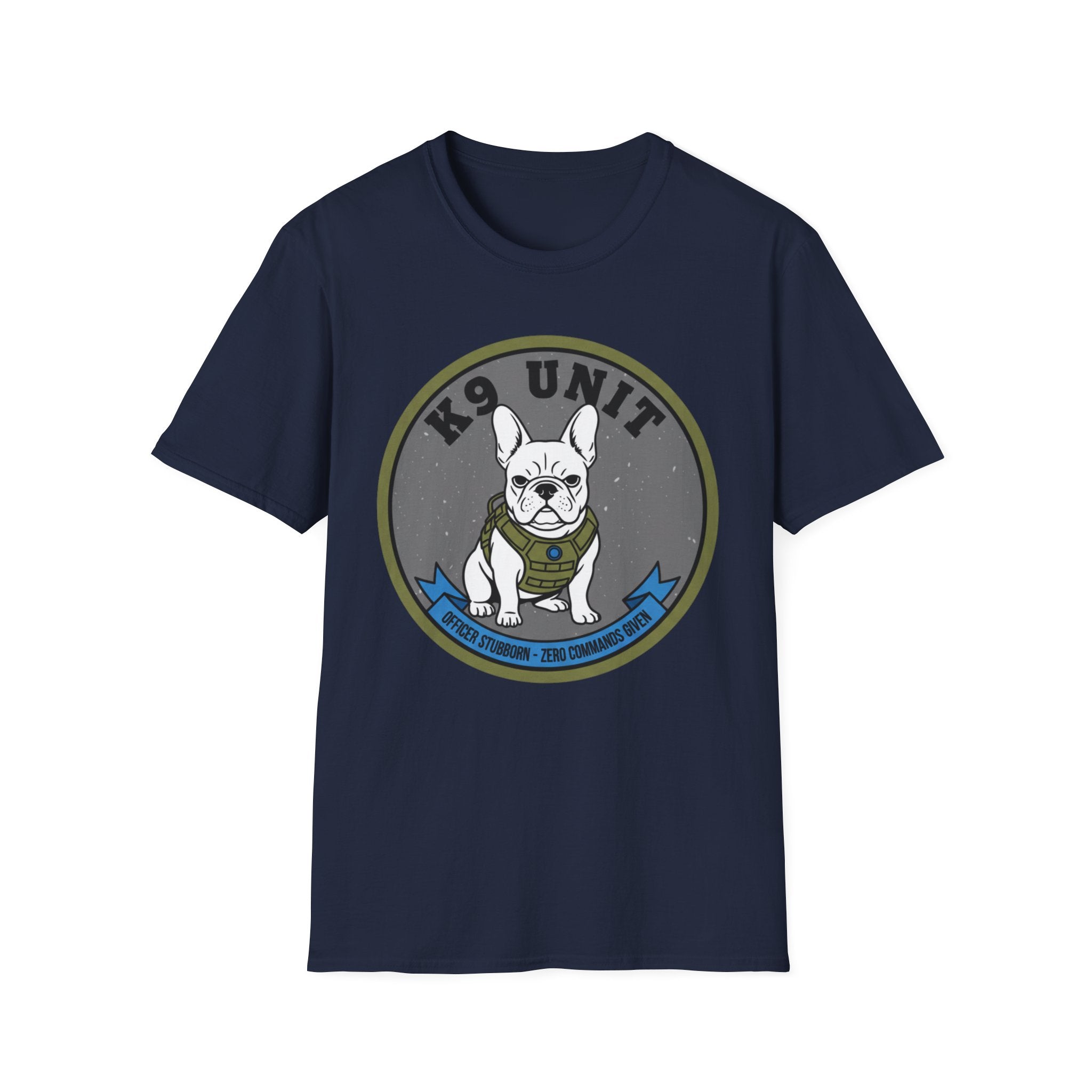"K-9 Unit Officer Stubborn No Commands Given" T-Shirt
