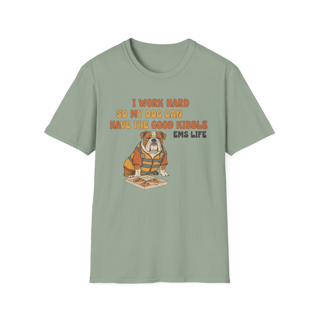 EMS Life " I Work Hard So My Dog Can Have the Good Kibble" T-Shirt