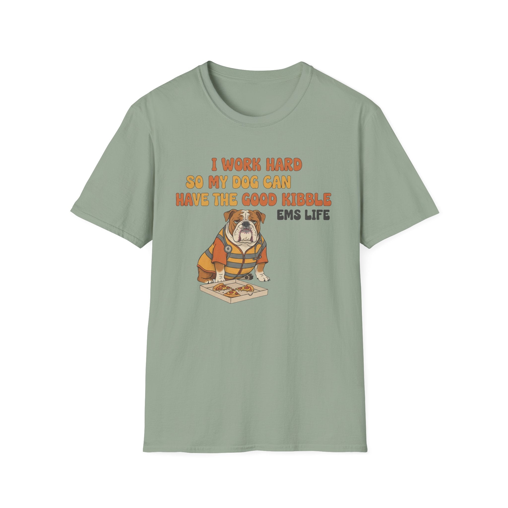 EMS Life " I Work Hard So My Dog Can Have the Good Kibble" T-Shirt