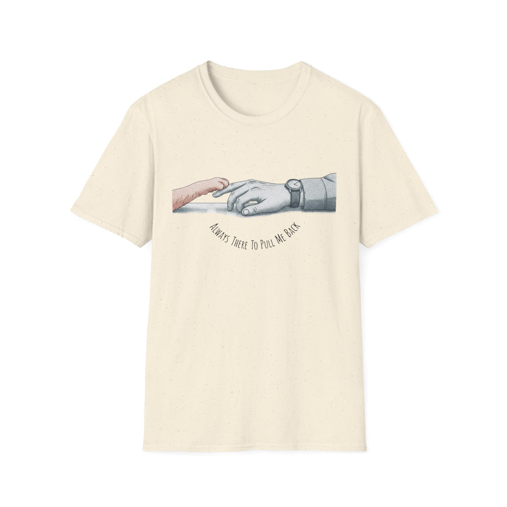 Always There to Pull Me Back T-Shirt