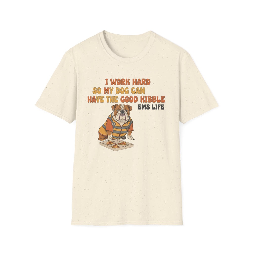 EMS Life " I Work Hard So My Dog Can Have the Good Kibble" T-Shirt