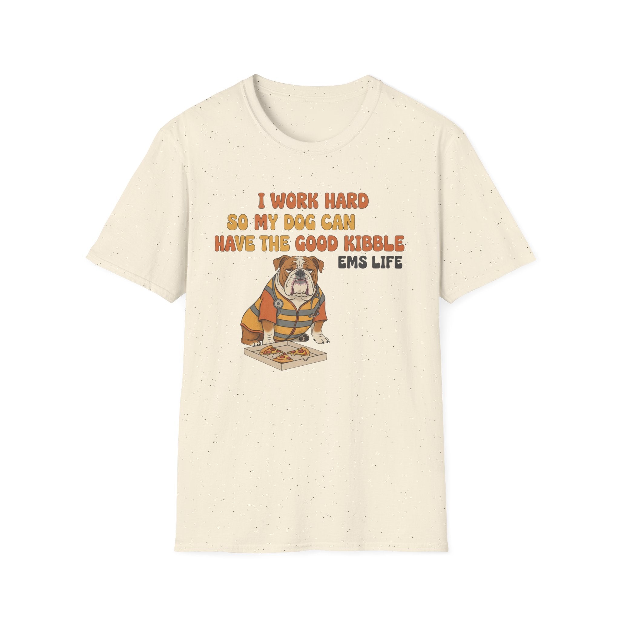 EMS Life " I Work Hard So My Dog Can Have the Good Kibble" T-Shirt