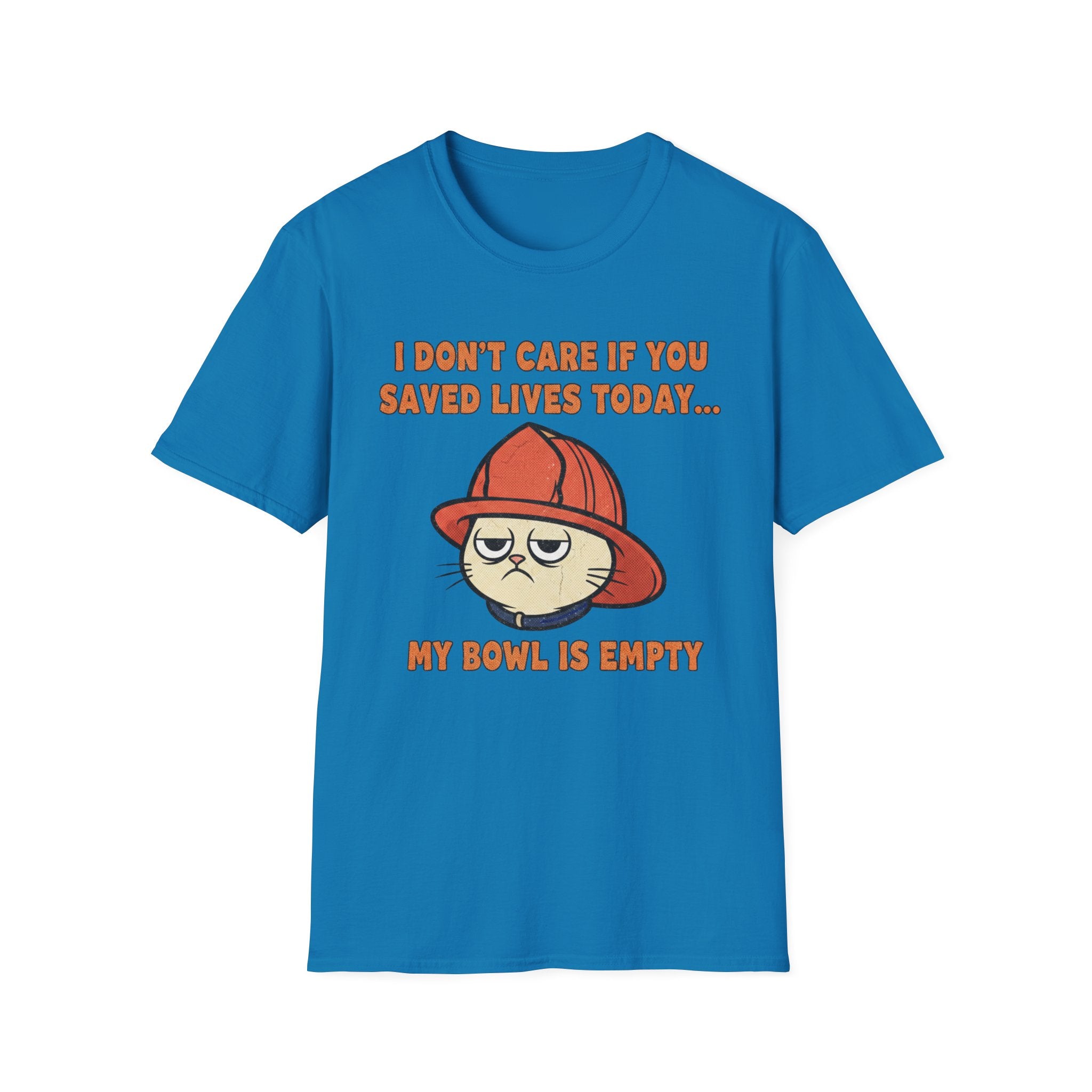 Fire Cat "I Don't care If You Saved Lives Today... My Bowel is Empty" T-Shirt