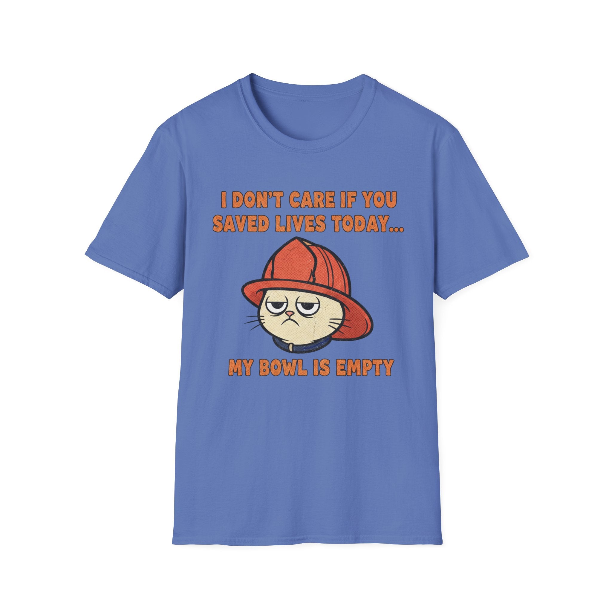 Fire Cat "I Don't care If You Saved Lives Today... My Bowel is Empty" T-Shirt