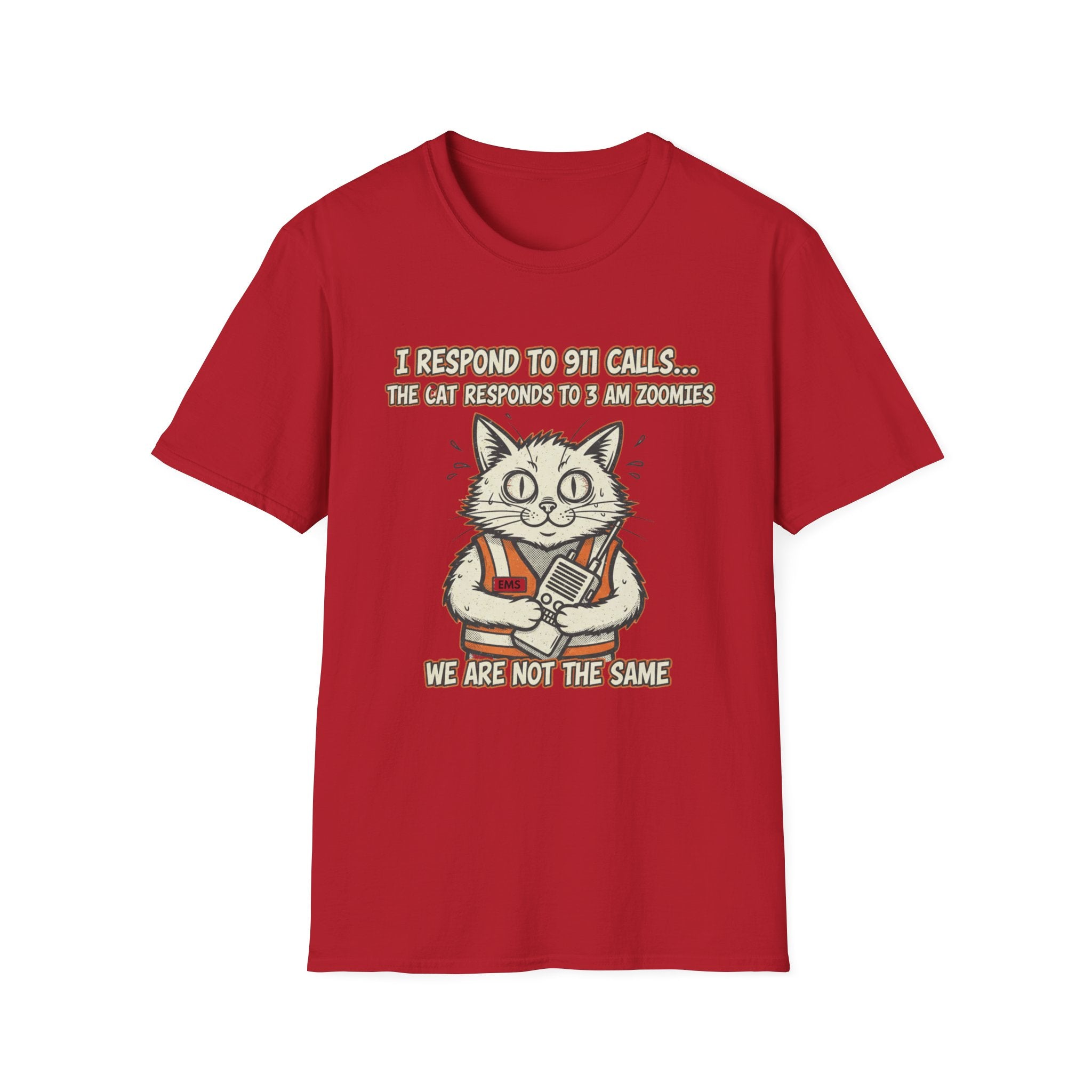 EMS " I Respond to 911 Calls the Cat Responds to 3am Zoomies" T-Shirt
