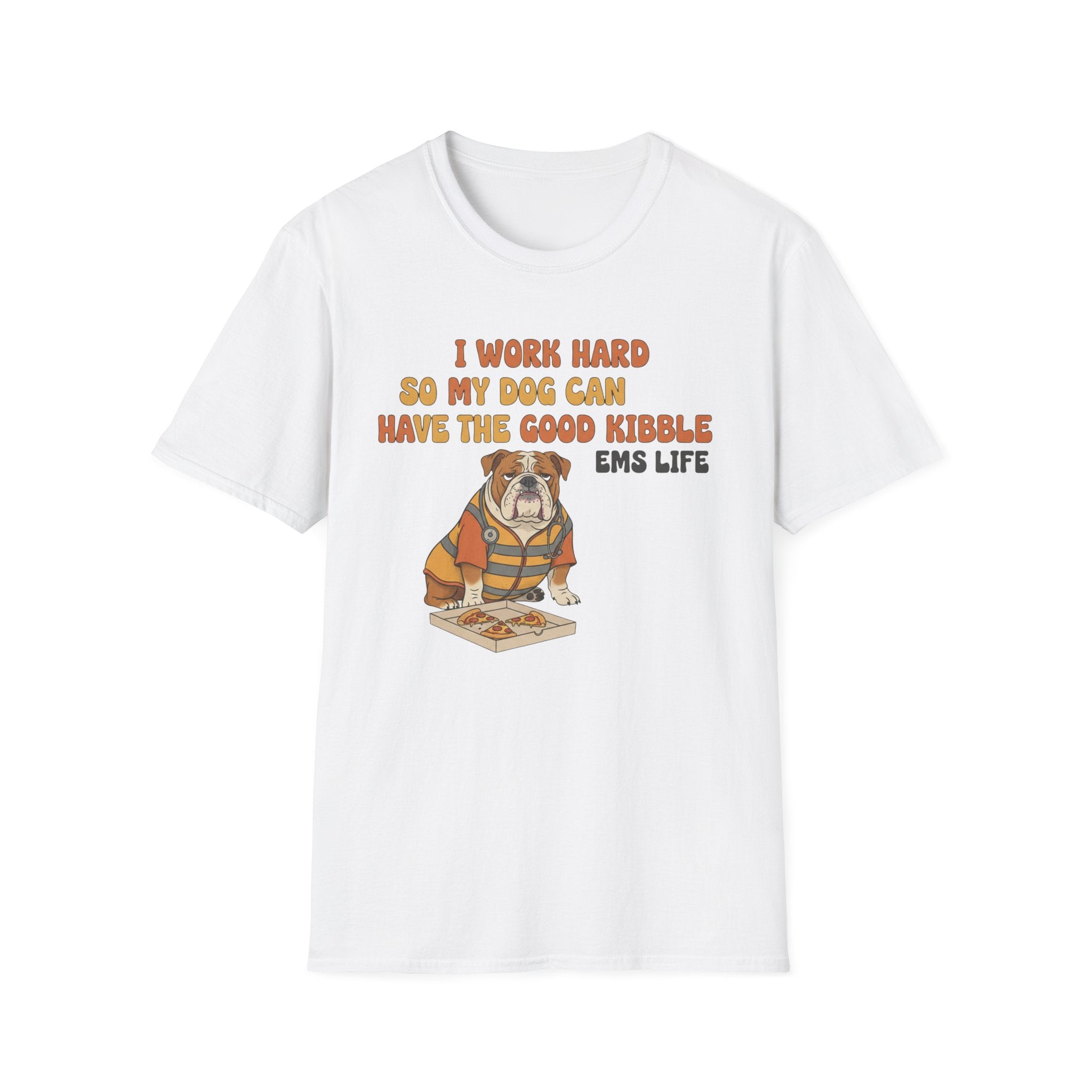 EMS Life " I Work Hard So My Dog Can Have the Good Kibble" T-Shirt
