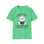 EMS "I Hear You I Just Don't Care" cat T-Shirt