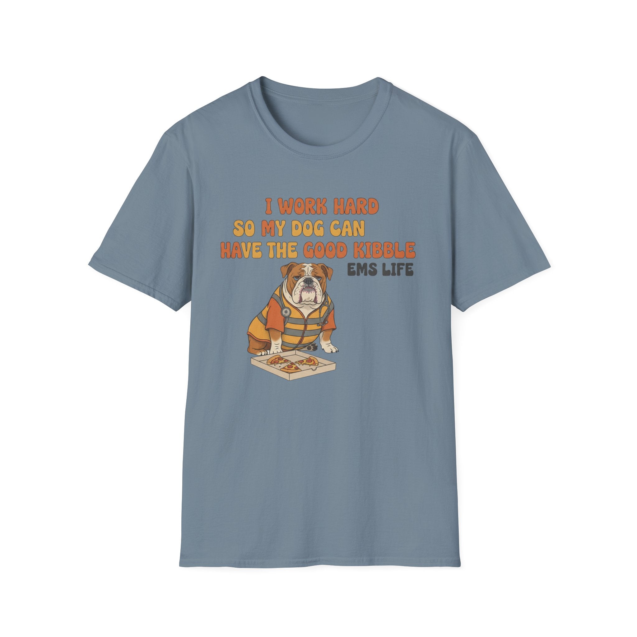 EMS Life " I Work Hard So My Dog Can Have the Good Kibble" T-Shirt