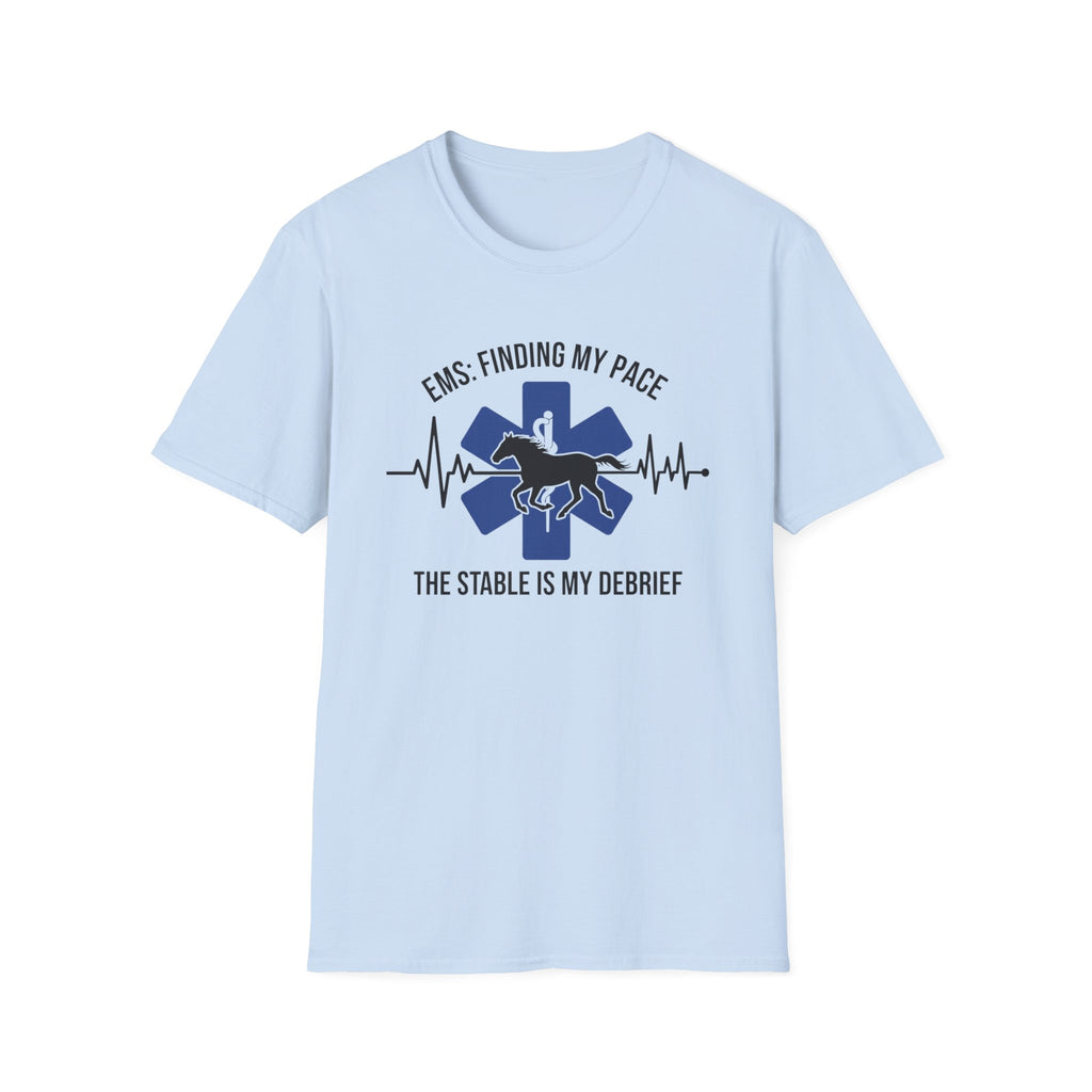 EMS Finding My Pace The Stable is My Debrief T-Shirt