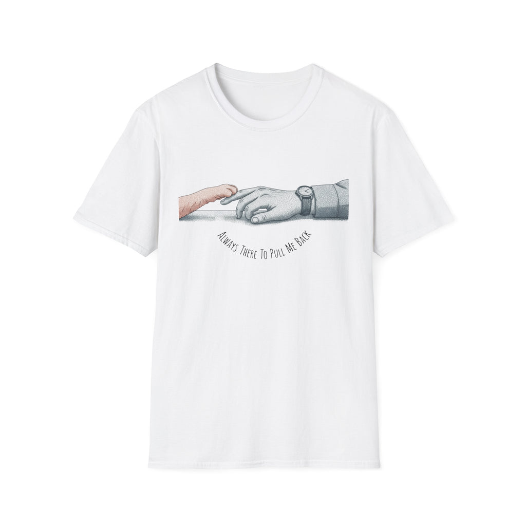 Always There to Pull Me Back T-Shirt