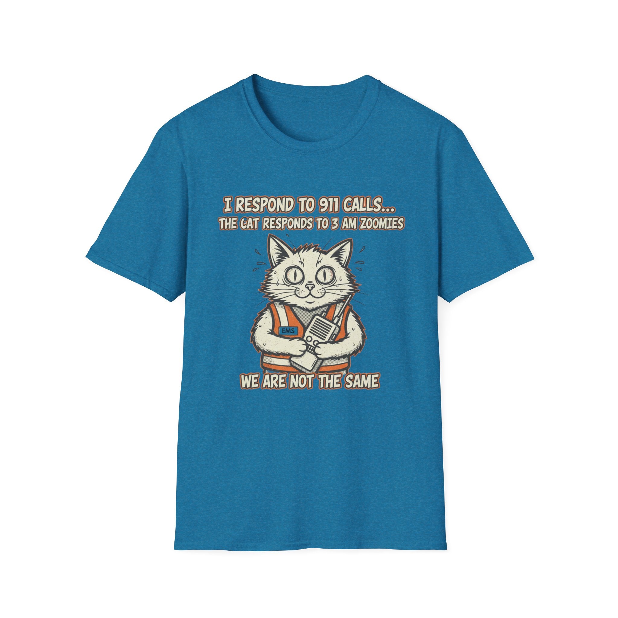 EMS " I Respond to 911 Calls the Cat Responds to 3am Zoomies" T-Shirt