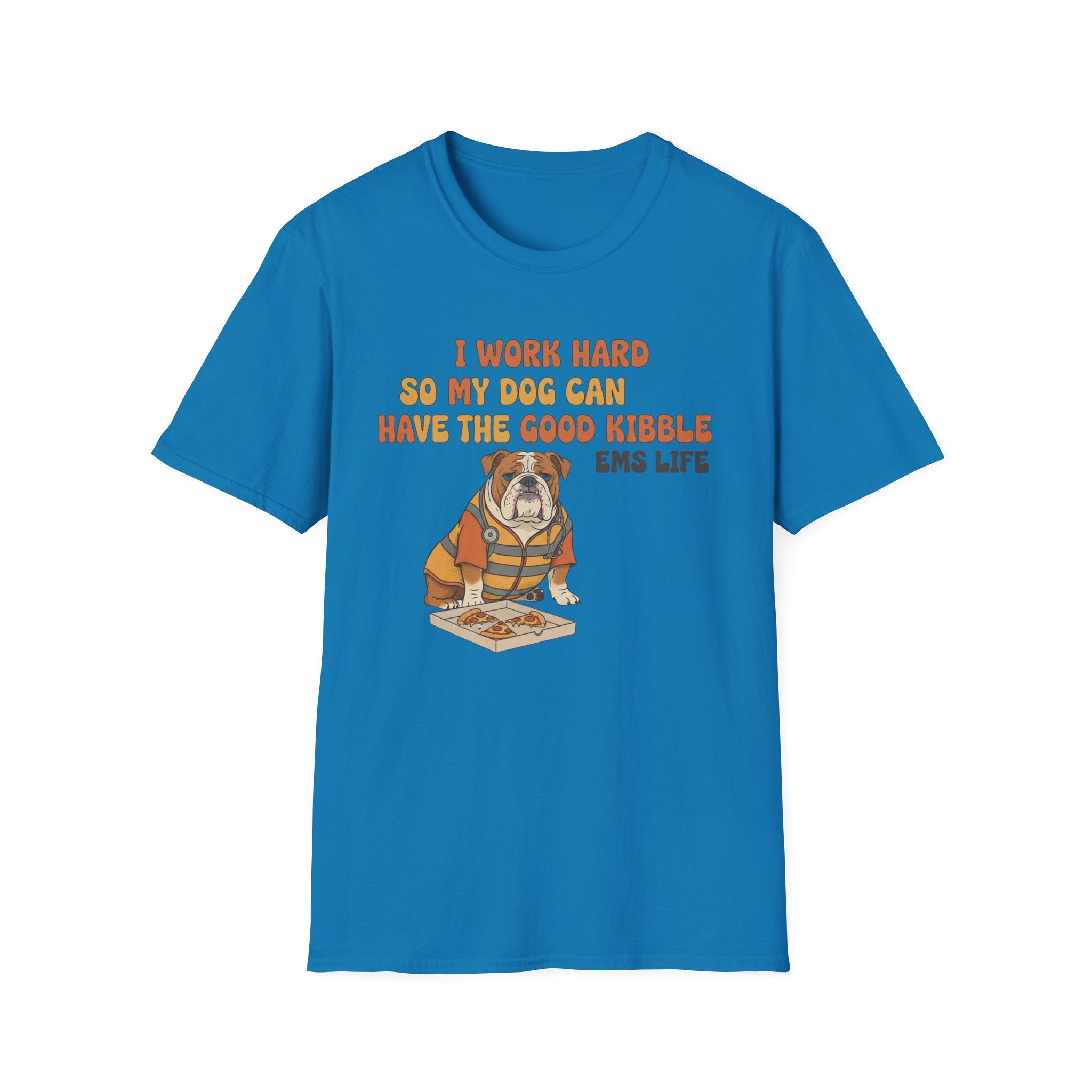 EMS Life " I Work Hard So My Dog Can Have the Good Kibble" T-Shirt